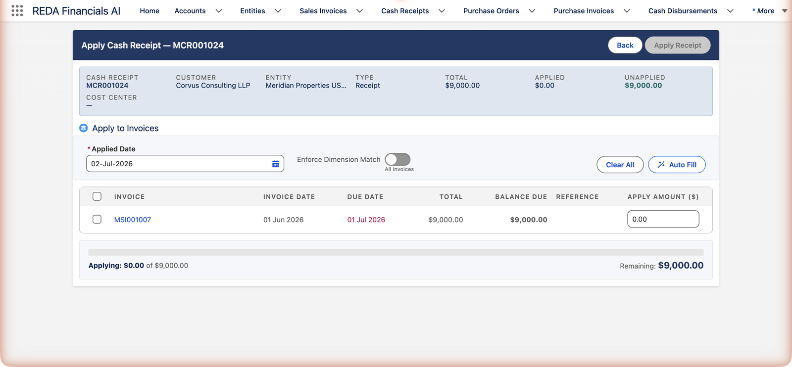 The Apply Cash Receipt screen for MCR001024 in REDA Financials AI. The header strip shows Cash Receipt MCR001024, Customer Corvus Consulting LLP, Entity Meridian Properties US, Type Receipt, Total $9,000.00, Applied $0.00 and Unapplied $9,000.00. The Apply to Invoices section shows a required Applied Date of 02-Jul-2026, an Enforce Dimension Match toggle, Clear All and Auto Fill buttons, and one open invoice row: MSI001007 dated 01 Jun 2026, due 01 Jul 2026 shown in red, total $9,000.00, balance due $9,000.00, with an Apply Amount box reading 0.00. The footer reads Applying $0.00 of $9,000.00, Remaining $9,000.00.